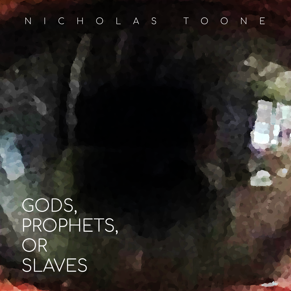 N. Toone - Gods, Prophets, or Slaves